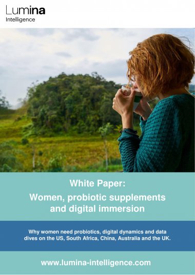 Lumina Intelligence Whitepaper - Women, probiotic supplements and digital immersion Lumina Intelligence Whitepaper - Women, probiotic supplements and digital immersion